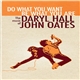 Daryl Hall & John Oates - Do What You Want, Be What You Are: The Music Of Daryl Hall & John Oates